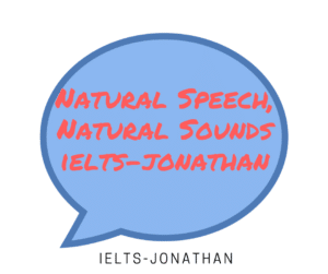 IELTS Natural Speech Speaking